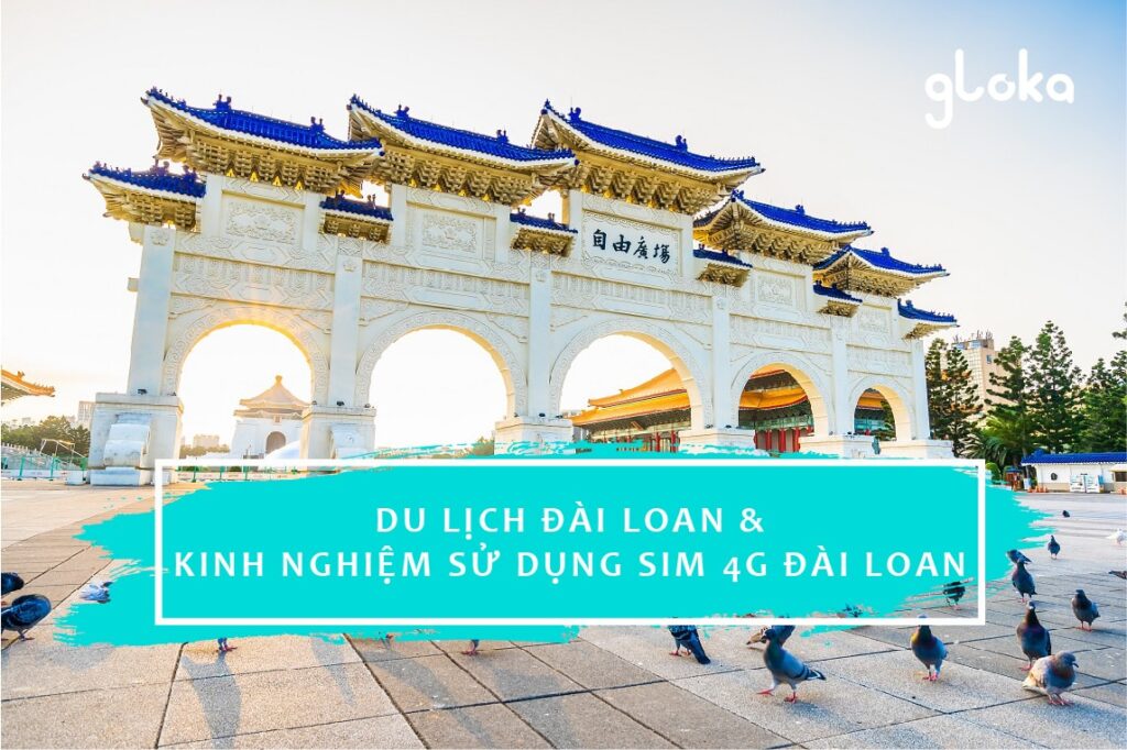 Du lịch Đài Loan và kinh nghiệm mua sim 4G Đài Loan