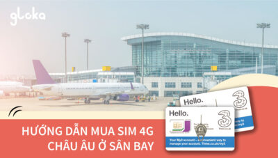 Hướng dẫn mua sim 4G châu Âu ở sân bay