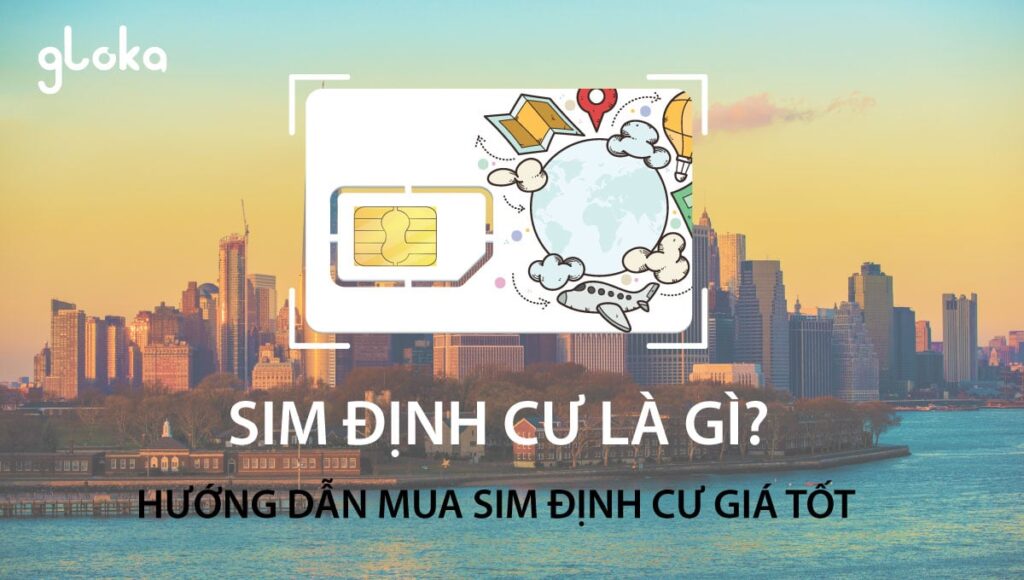 Sim định cư là gì. Hướng dẫn mua sim định cư giá tốt