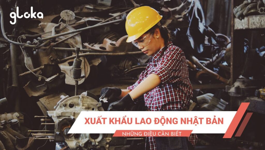 Xuất khẩu lao động Nhật Bản - Những điều cần biết