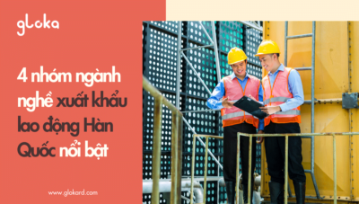 4 nhóm ngành nghề xuất khẩu lao động Hàn Quốc nổi bật