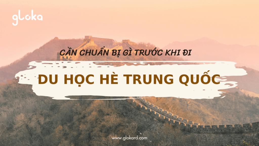 Cần chuẩn bị gì trước khi đi du học hè Trung Quốc