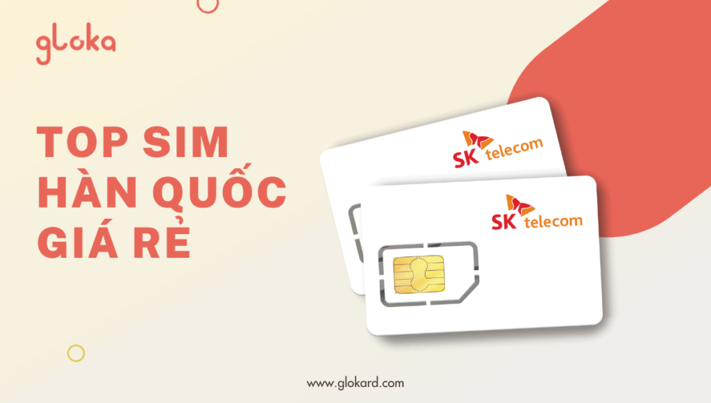 Chọn lựa mua sim 4G Hàn Quốc giá rẻ khi đi xuất khẩu lao động