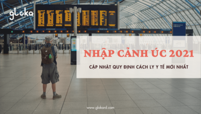 Nhập cảnh Úc 2021 - Cập nhật quy định cách ly y tế mới nhất