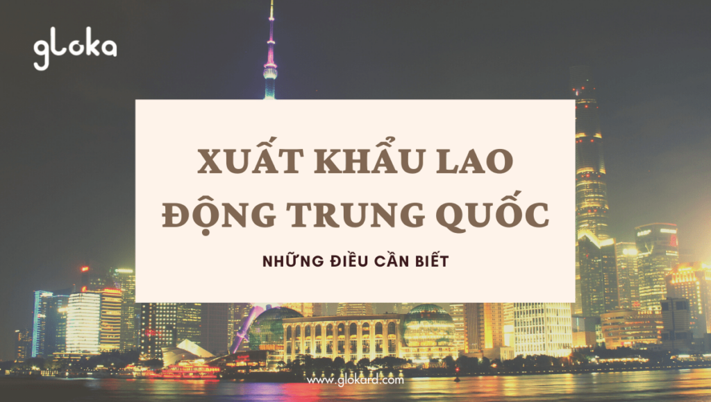 Xuất Khẩu Lao Động Trung Quốc_Những Điều Cần Biết