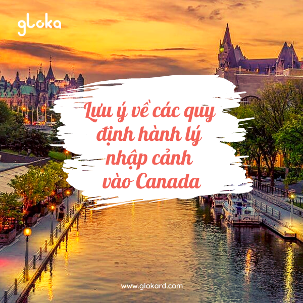 Lưu ý về các quy định hành lý nhập cảnh vào Canada